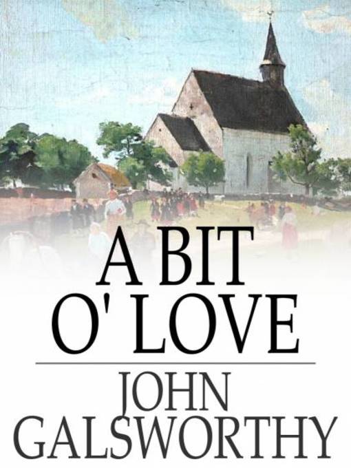 Title details for A Bit O' Love by John Galsworthy - Available